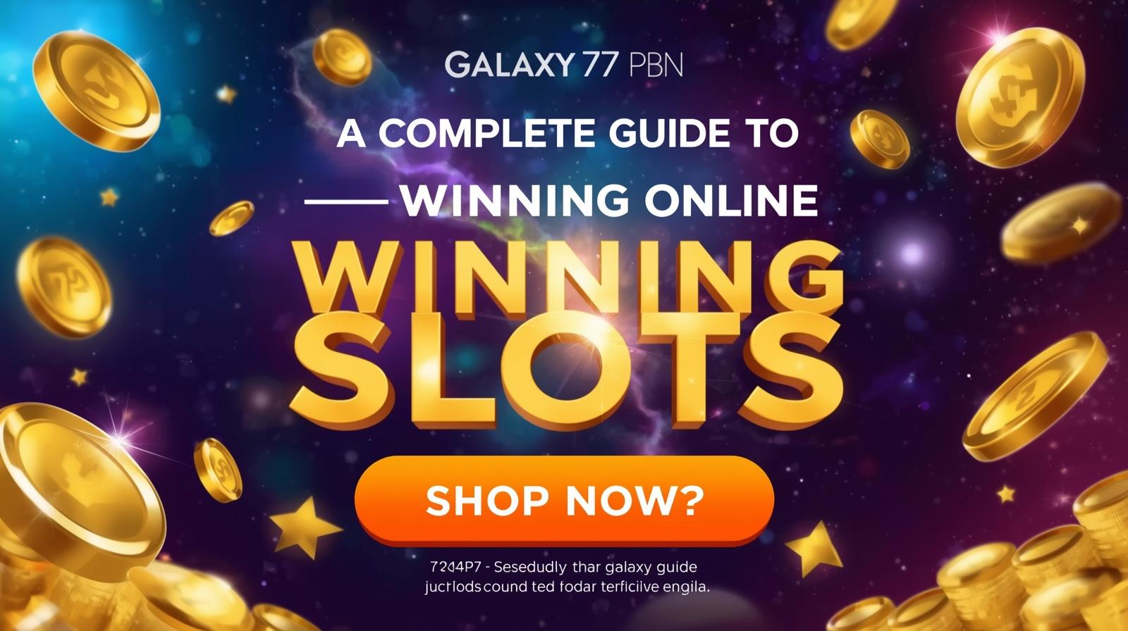 Panduan Lengkap Menang Slot Online di Galaxy77