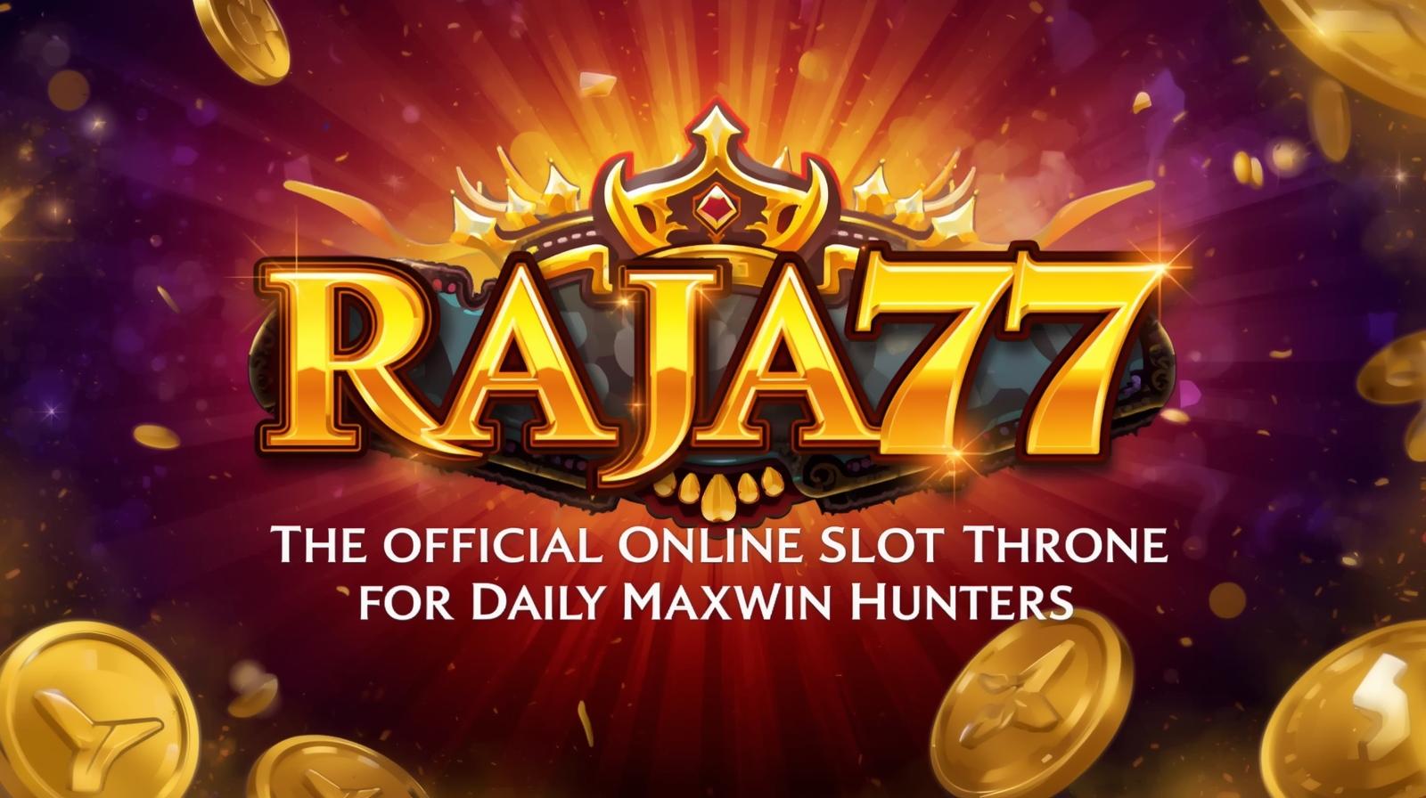 RAJA77: Singgasana Slot Online Resmi untuk Pemburu Maxwin Harian