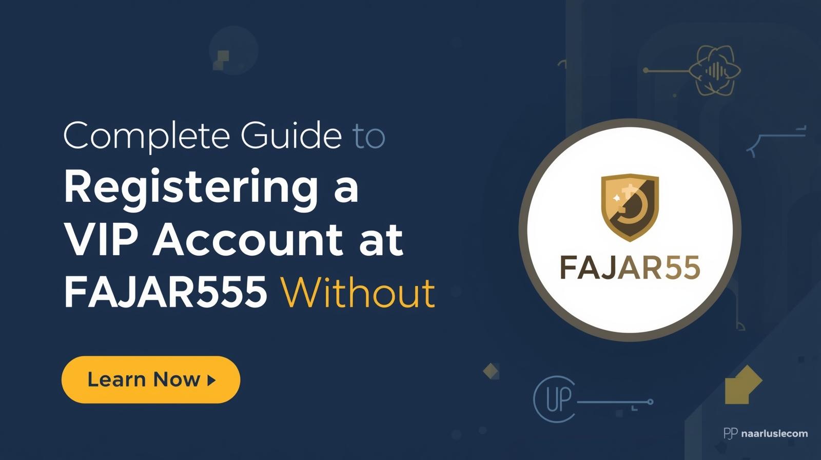 Panduan Lengkap Daftar Akun VIP di FAJAR55 Tanpa Ribet
